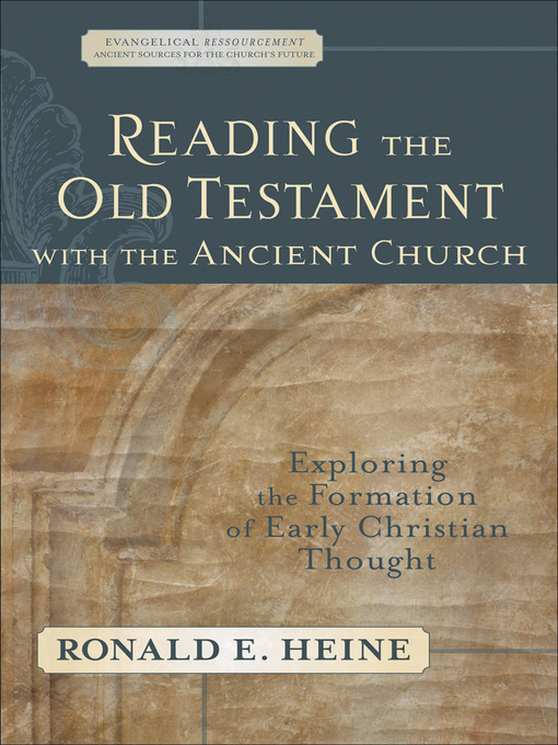 Title details for Reading the Old Testament with the Ancient Church by Ronald E. Heine - Available